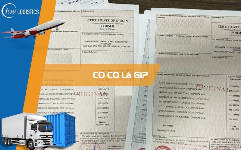 CO CQ là gì? Vai trò quan trọng của CO CQ trong xuất nhập khẩu chính ngạch