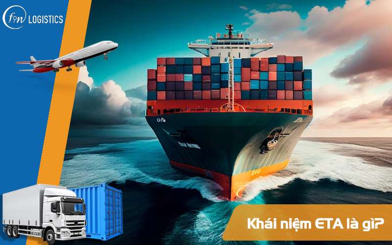 ETA là gì? 05 yếu tố lớn nhất ảnh hưởng đến ETA trong xuất nhập khẩu 7 ETA là gì?