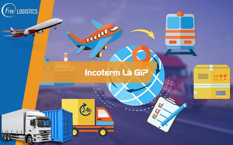 Incoterm là gì? Những thuật ngữ mới nhất về điều khoản Incoterm