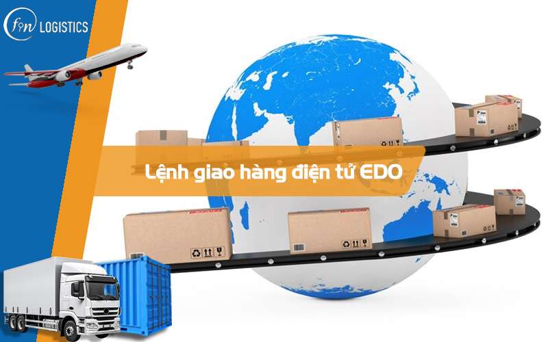 EDO là gì? Các bước trong quy trình lấy lệnh giao hàng điện tử EDO mới nhất