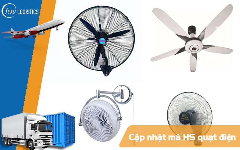 Cập nhật mã HS quạt điện các loại và những loại thuế suất nhập khẩu kèm theo 7 Mã HS quạt điện