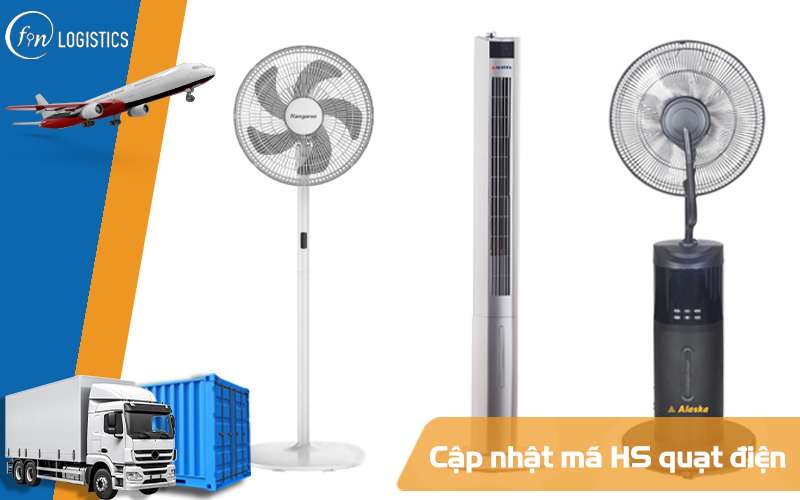 Cập nhật mã HS quạt điện các loại và những loại thuế suất nhập khẩu kèm theo 8 Mã HS quạt điện