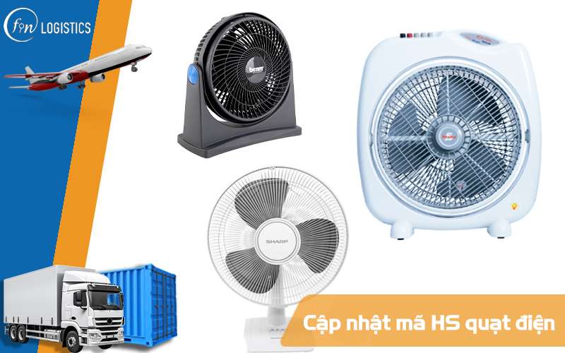 Cập nhật mã HS quạt điện các loại và những loại thuế suất nhập khẩu kèm theo 9 Mã HS quạt điện