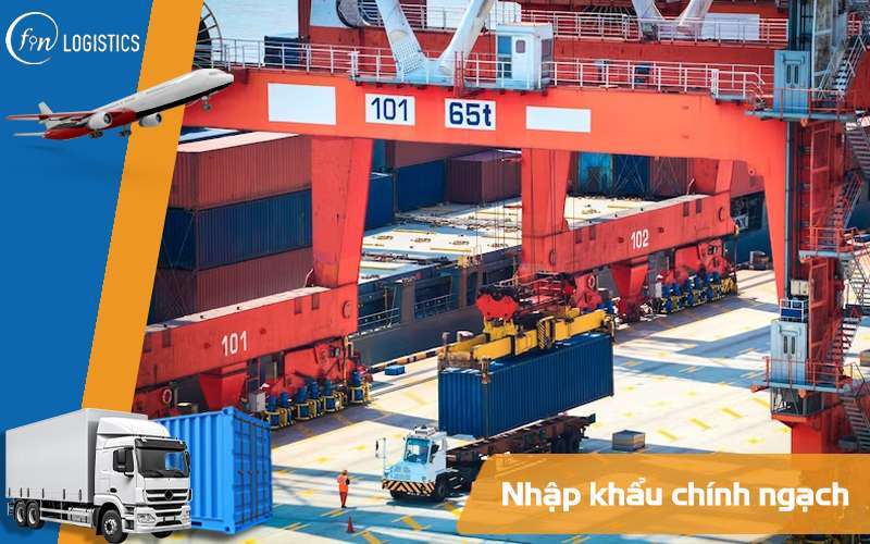 Nhập khẩu chính ngạch là gì? Tìm hiểu những loại hình phổ biến nhất 7 Nhập khẩu chính ngạch