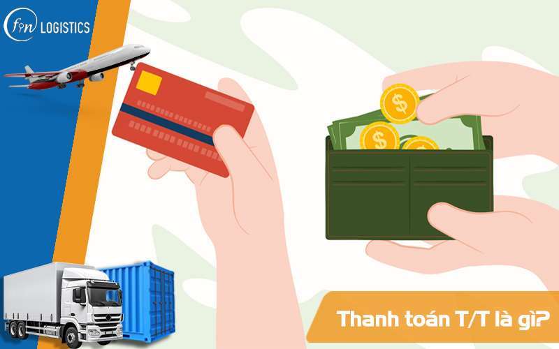 Thanh toán T/T là gì? Kiến thức tổng quát về thanh toán quốc tế T/T 6 Thanh-toan-t-t-la-gi