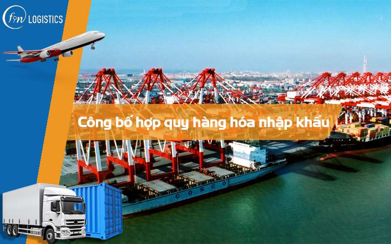 Quy trình thực hiện công bố hợp quy đối với hàng hóa nhập khẩu mới nhất