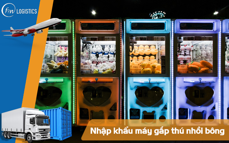 Tổng quan các bước quy trình làm thủ tục nhập khẩu máy gắp thú nhồi bông 7 Nhập khẩu máy gắp thú nhồi bông
