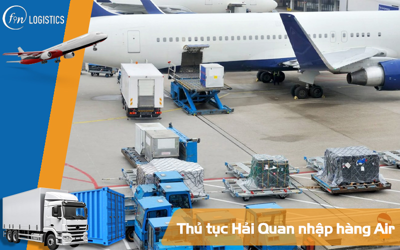 Các bước thủ tục Hải Quan nhập hàng Air đầy đủ tại sân bay Nội Bài 5 Thủ tục Hải Quan nhập hàng Air