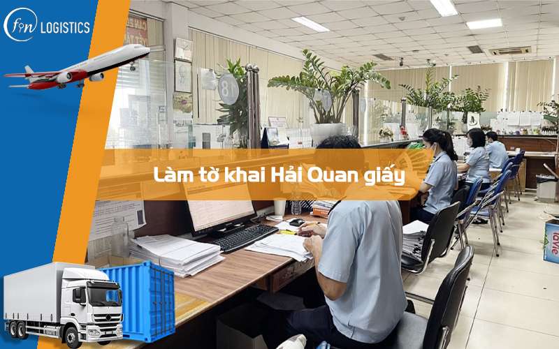 Tổng hợp một số bước quan trọng khi thực hiện tờ khai Hải Quan trên giấy