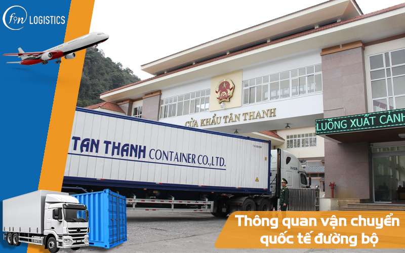 Tìm hiểu tất tần tật 10 bước thông quan vận chuyển quốc tế đường bộ mới nhất 13 Vận chuyển quốc tế đường bộ