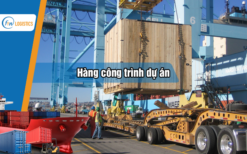 Tìm hiểu thêm về loại hàng công trình dự án (Project Cargo)