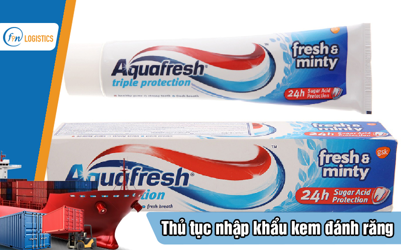 Quy trình thực hiện thủ tục nhập khẩu kem đánh răng các loại mà bạn nên biết 9 Thu-tuc-nhap-khau-kem-danh-rang