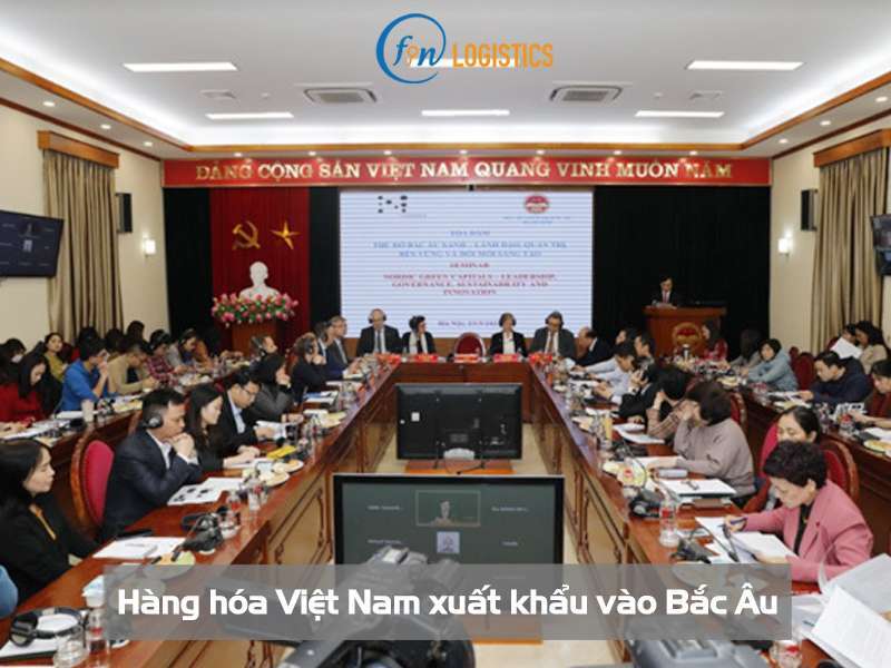 Một số lưu ý cần thiết khi hàng hóa Việt Nam xuất khẩu vào Bắc Âu mới nhất 9 Hàng hóa Việt Nam xuất khẩu vào Bắc Âu