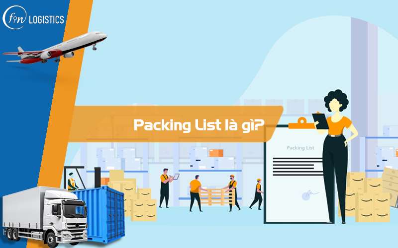 Tìm hiểu Packing List là gì trong hoạt động xuất nhập khẩu hàng hóa
