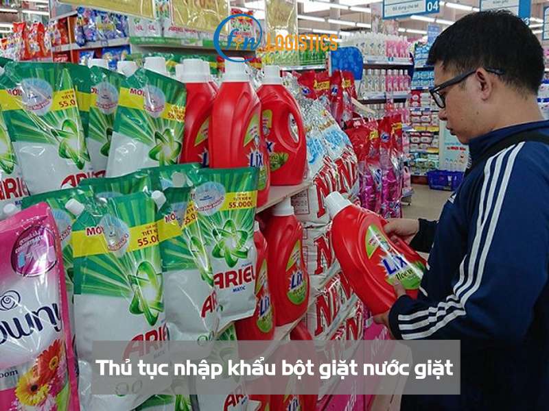 Chi tiết các bước làm thủ tục nhập khẩu bột giặt nước giặt mới nhất 8 Thủ tục nhập khẩu bột giặt nước giặt