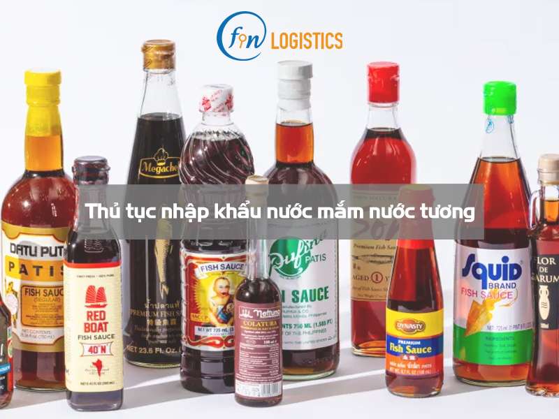 Các bước thực hiện thủ tục nhập khẩu nước mắm nước tương chi tiết