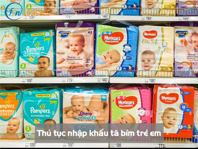 Hướng dẫn tiến hành thủ tục nhập khẩu tã bỉm trẻ em các loại mới nhất 5 Thủ tục nhập khẩu tã bỉm trẻ em