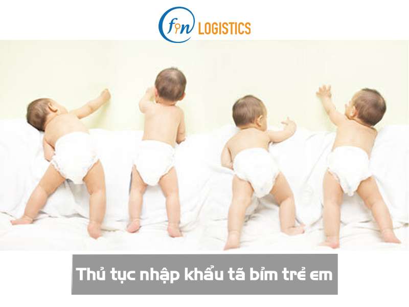 Hướng dẫn tiến hành thủ tục nhập khẩu tã bỉm trẻ em các loại mới nhất 6 Thủ tục nhập khẩu tã bỉm trẻ em