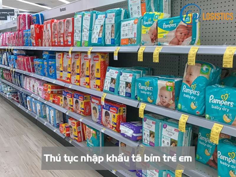 Hướng dẫn tiến hành thủ tục nhập khẩu tã bỉm trẻ em các loại mới nhất 7 Thủ tục nhập khẩu tã bỉm trẻ em