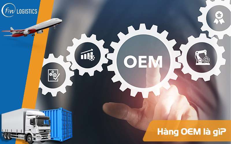 Hàng OEM là gì?