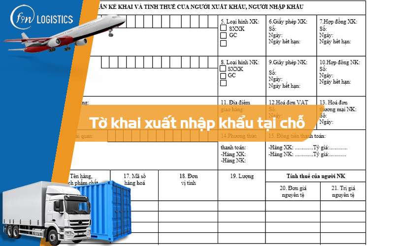 Các bước chi tiết thực hiện tờ khai xuất nhập khẩu tại chỗ mới nhất