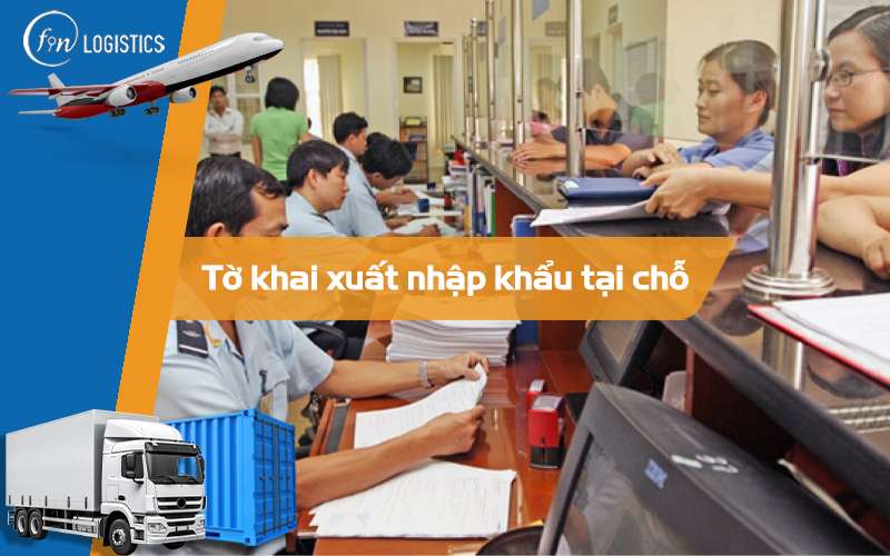 Các bước chi tiết thực hiện tờ khai xuất nhập khẩu tại chỗ mới nhất 6 Tờ khai xuất nhập khẩu tại chỗ