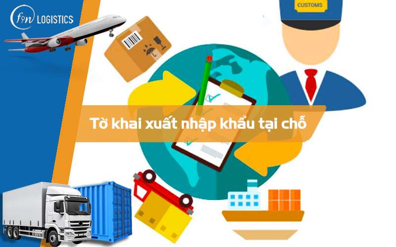 Các bước chi tiết thực hiện tờ khai xuất nhập khẩu tại chỗ mới nhất 7 Tờ khai xuất nhập khẩu tại chỗ