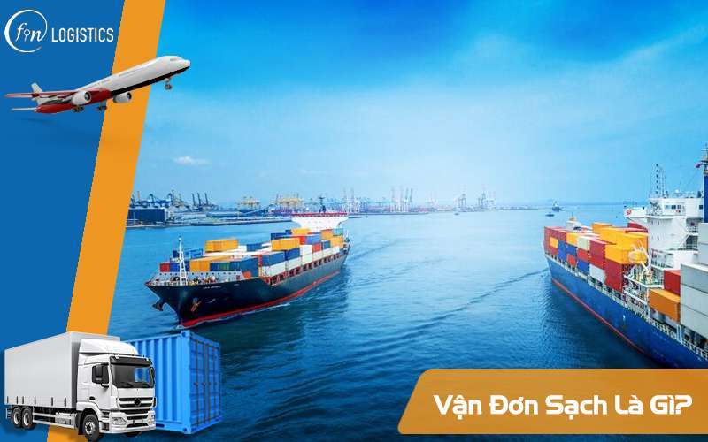Vận đơn sạch là gì? Nội dung và chức năng của Clean B/L mới nhất 9 Vận đơn sạch