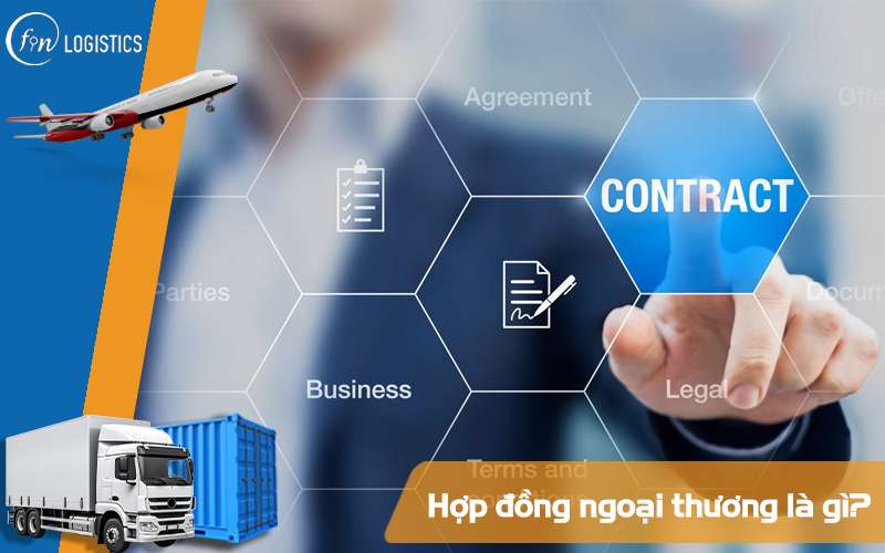 Những đặc điểm và nội dung cần chú ý trong Hợp đồng ngoại thương 11 Hợp đồng ngoại thương