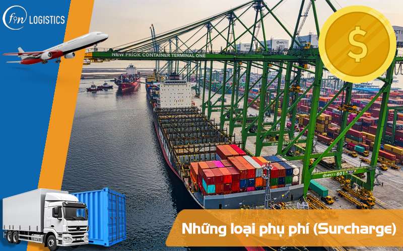 Những loại phụ phí (Surcharge) trong vận chuyển đường biển mới nhất 6 Những loại phụ phí trong vận chuyển đường biển