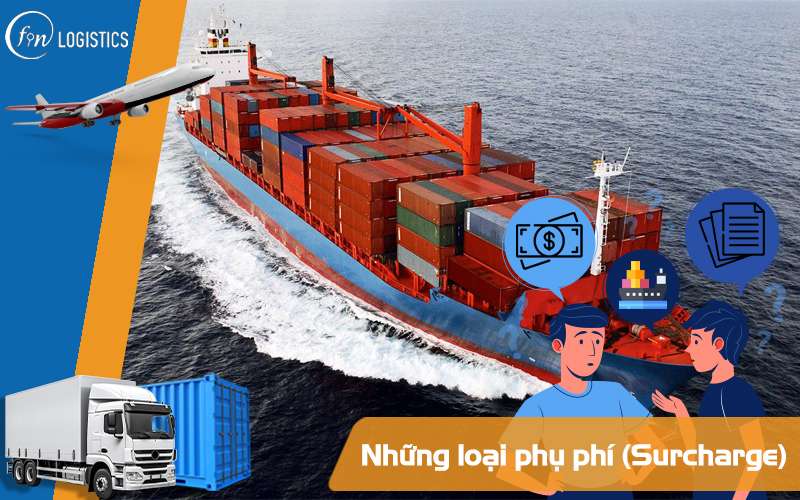 Những loại phụ phí (Surcharge) trong vận chuyển đường biển mới nhất 7 Những loại phụ phí trong vận chuyển đường biển