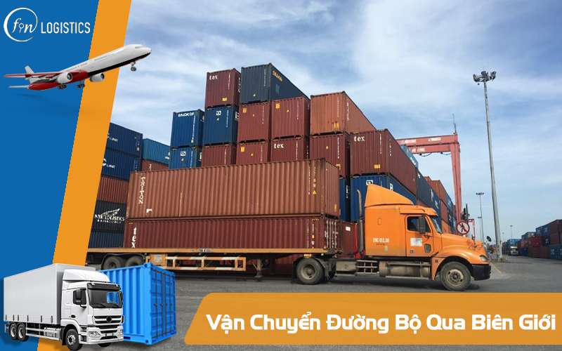 Vận chuyển đường bộ qua biên giới: Lời giải cho hàng dự án cần tiến độ 7 Vận chuyển đường bộ qua biên giới