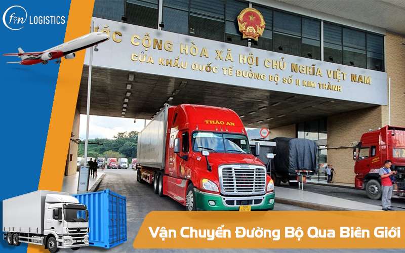 Vận chuyển đường bộ qua biên giới: Lời giải cho hàng dự án cần tiến độ 9 Vận chuyển đường bộ qua biên giới