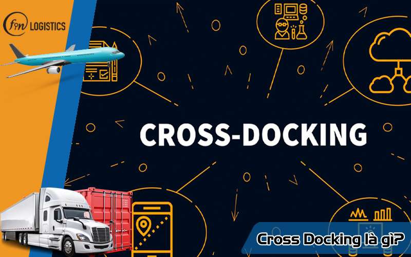 Cross Docking là gì? Tất tần tật những kiến thức về Cross Docking mới nhất 6 Cross Docking là gì?