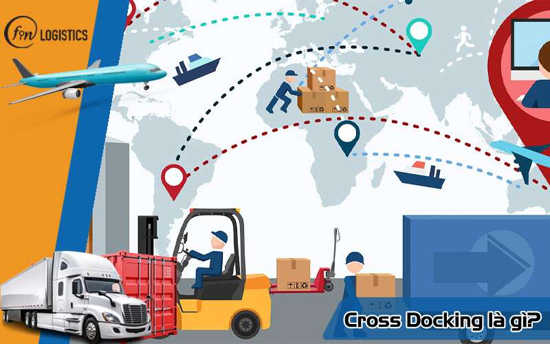 Cross Docking là gì? Tất tần tật những kiến thức về Cross Docking mới nhất 9 Cross Docking là gì?