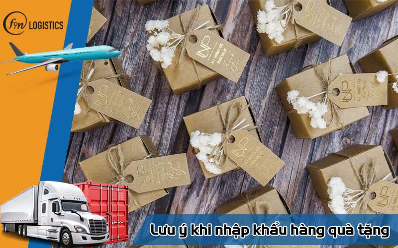 Những lưu ý khi nhập khẩu hàng quà tặng thông qua Hải Quan 7 Lưu ý khi nhập khẩu hàng quà tặng