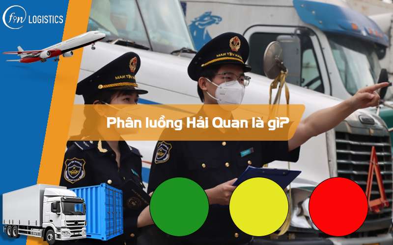 Phân luồng Hải Quan là gì? Ý nghĩa của luồng xanh, luồng vàng và luồng đỏ