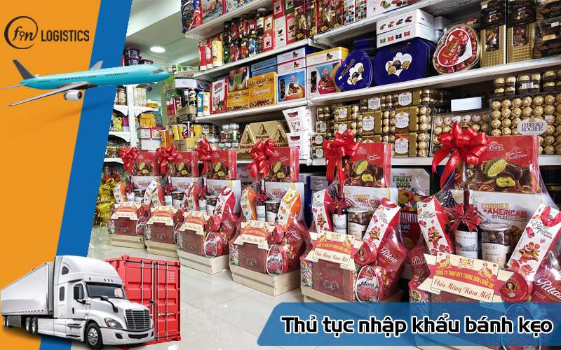 Các bước thủ tục nhập khẩu bánh kẹo chi tiết mới nhất cho doanh nghiệp 9 Thủ tục nhập khẩu bánh kẹo