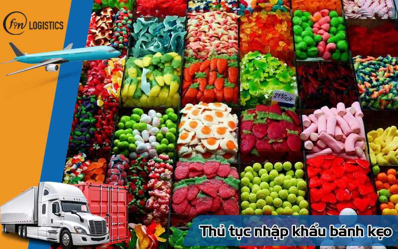Các bước thủ tục nhập khẩu bánh kẹo chi tiết mới nhất cho doanh nghiệp 10 Thủ tục nhập khẩu bánh kẹo