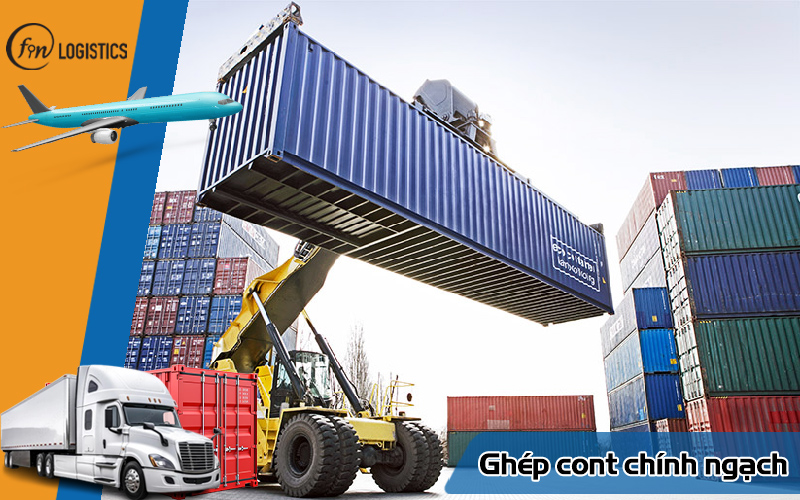 Ghép cont chính ngạch là gì? Lời giải cho vấn đề vận chuyển tiểu ngạch? 7 Ghép cont chính ngạch