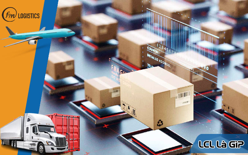 LCL là gì? Hướng dẫn phân biệt giữa hàng hóa LCL và FCL chi tiết nhất 6 LCL là gì?