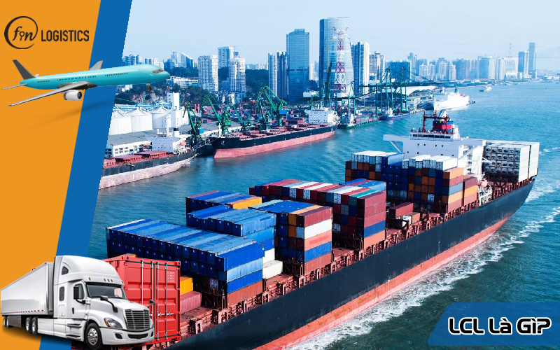 LCL là gì? Hướng dẫn phân biệt giữa hàng hóa LCL và FCL chi tiết nhất 8 LCL là gì?