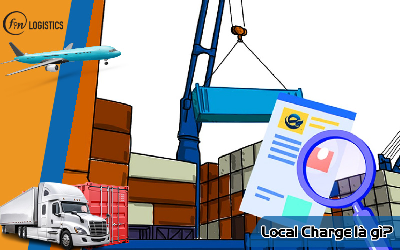 Local Charge là gì? Cách tính phí Local Charge thường gặp chi tiết nhất 6 Local Charge là gì?