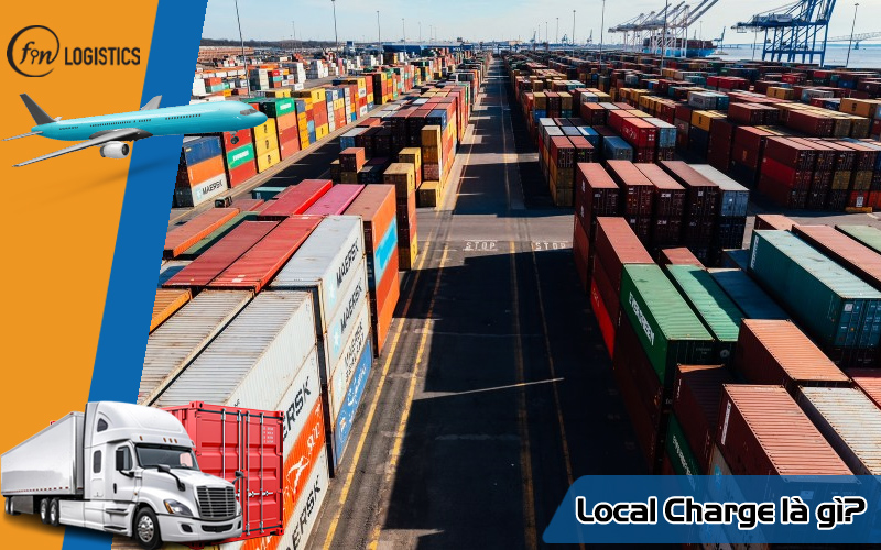 Local Charge là gì? Cách tính phí Local Charge thường gặp chi tiết nhất 8 Local Charge là gì?