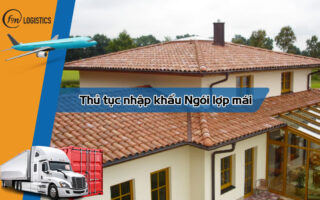 Thủ tục nhập khẩu Ngói lợp mái