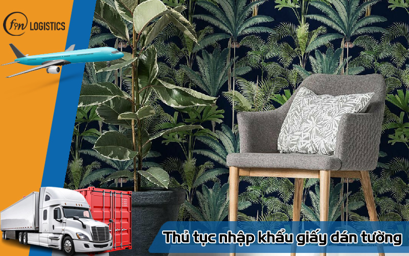 Quy trình thực hiện thủ tục nhập khẩu giấy dán tường mới nhất 6 Thủ tục nhập khẩu giấy dán tường