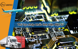 Thủ tục nhập khẩu linh kiện điện tử