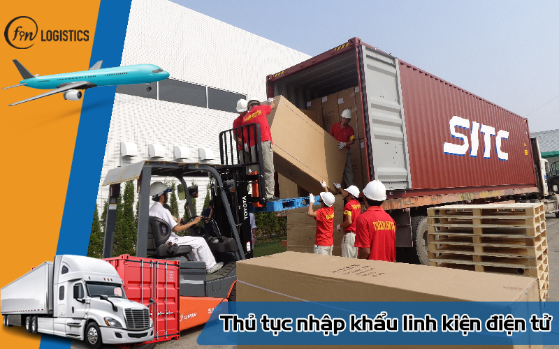 Các bước thực hiện thủ tục nhập khẩu linh kiện điện tử mới nhất 9 Thủ tục nhập khẩu linh kiện điện tử
