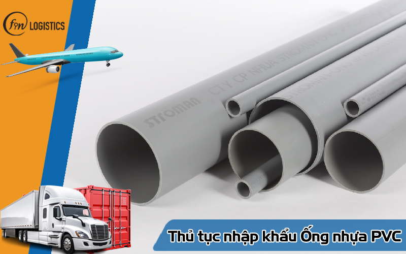 Tìm hiểu quy trình thực hiện thủ tục nhập khẩu ống nhựa PVC chi tiết nhất 9 Thủ tục nhập khẩu ống nhựa PVC