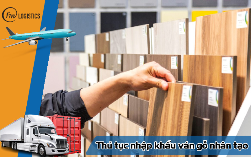 Thủ tục nhập khẩu ván gỗ nhân tạo